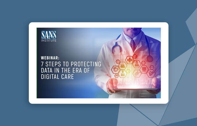 7 Steps to Protecting Data in the Era of Digital Care