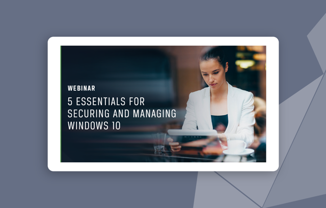 5 Essentials for Securing and Managing Windows 10