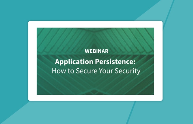 Application Persistence: How to Secure Your Security